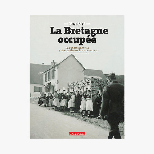LA BRETAGNE OCCUPÉE - Le Comptoir Maritime - 1