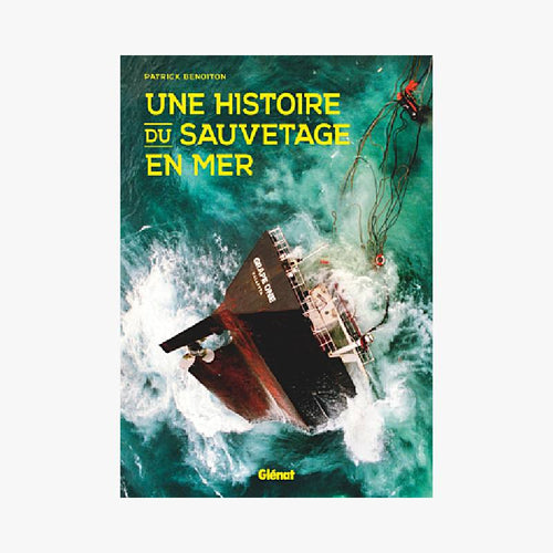 UNE HISTOIRE DU SAUVETAGE EN MER - Le Comptoir Maritime - 1