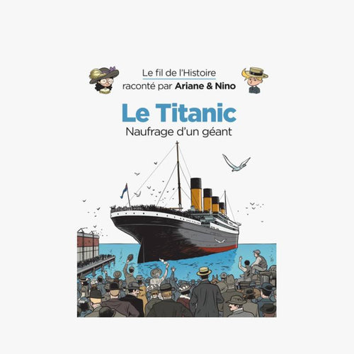 LE TITANIC RACONTÉ PAR ARIANE ET NINO - Le Comptoir Maritime - 1