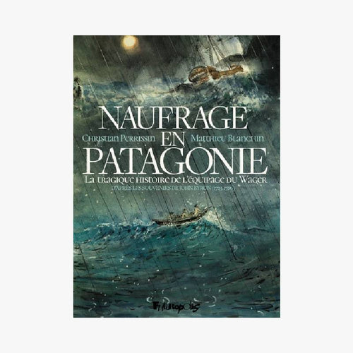 NAUFRAGE EN PATAGONIE - Le Comptoir Maritime - 1